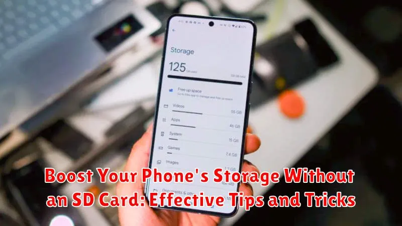 Boost Your Phone's Storage Without an SD Card: Effective Tips and Tricks