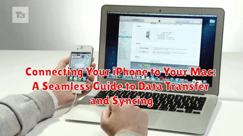 Connecting Your iPhone to Your Mac: A Seamless Guide to Data Transfer and Syncing