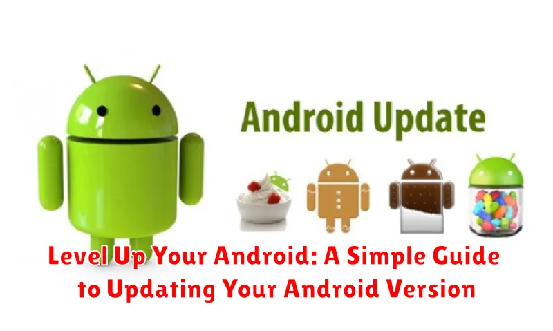 Level Up Your Android: A Simple Guide to Updating Your Android Version