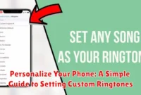 Personalize Your Phone: A Simple Guide to Setting Custom Ringtones