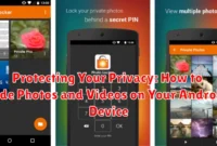 Protecting Your Privacy: How to Hide Photos and Videos on Your Android Device