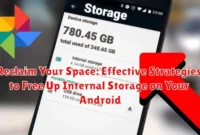 Reclaim Your Space: Effective Strategies to Free Up Internal Storage on Your Android