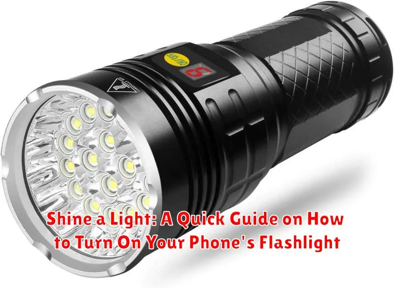 Shine a Light: A Quick Guide on How to Turn On Your Phone's Flashlight