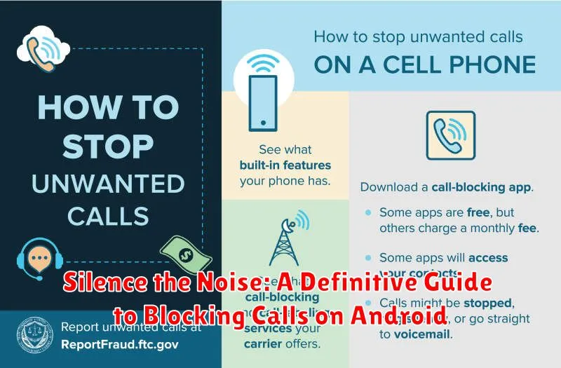 Silence the Noise: A Definitive Guide to Blocking Calls on Android