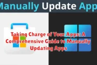 Taking Charge of Your Apps: A Comprehensive Guide to Manually Updating Apps